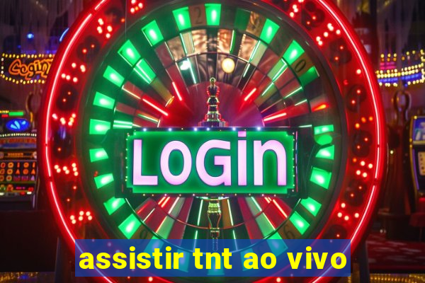 assistir tnt ao vivo